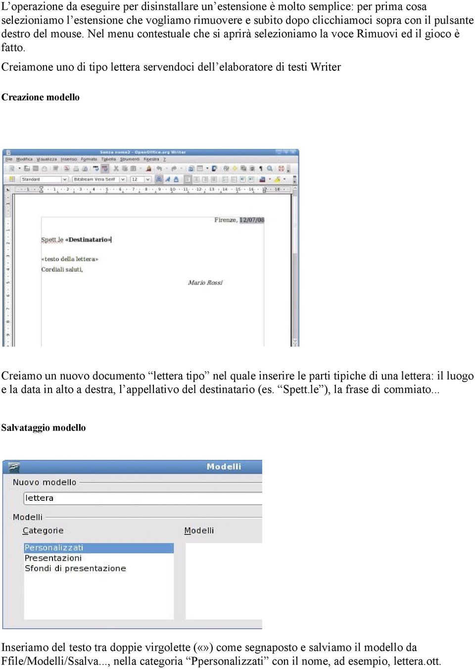 Creiamone uno di tipo lettera servendoci dell elaboratore di testi Writer Creazione modello Creiamo un nuovo documento lettera tipo nel quale inserire le parti tipiche di una lettera: il luogo e
