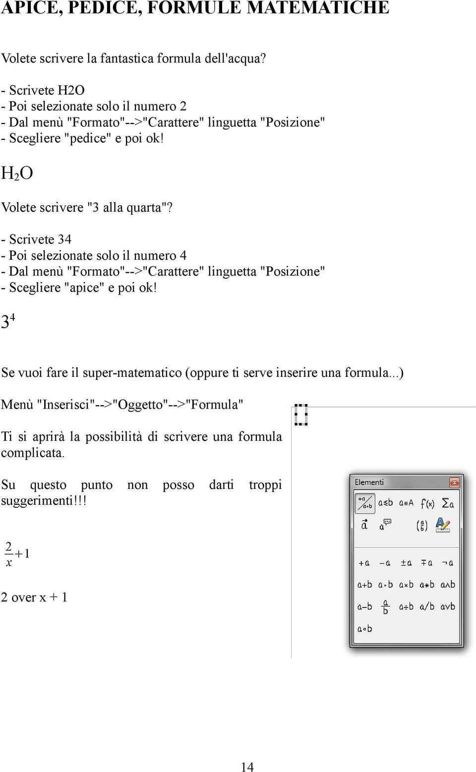 H2O Volete scrivere "3 alla quarta"?