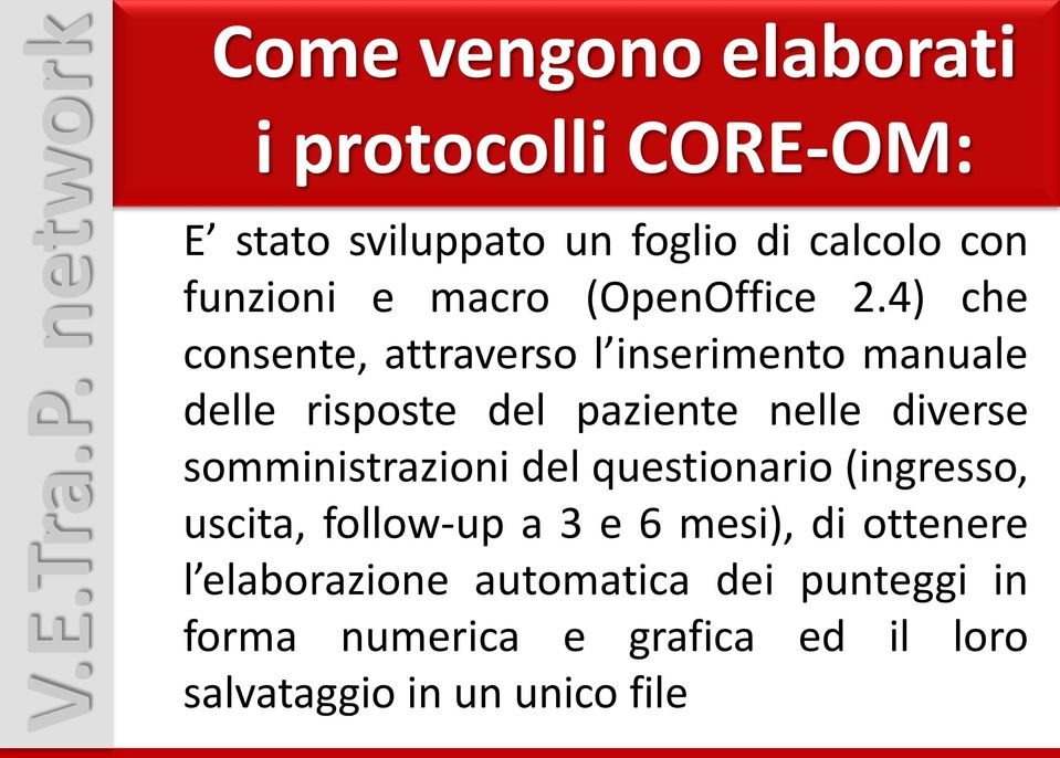 4) che consente, attraverso l inserimento manuale delle risposte del paziente nelle diverse