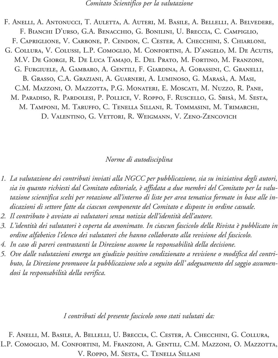 De Luca Tamajo, E. Del Prato, M. Fortino, M. Franzoni, G. Furgiuele, A. Gambaro, A. Gentili, F. Giardina, A. Gorassini, C. Granelli, B. Grasso, C.A. Graziani, A. Guarneri, A. Luminoso, G. Marasà, A.