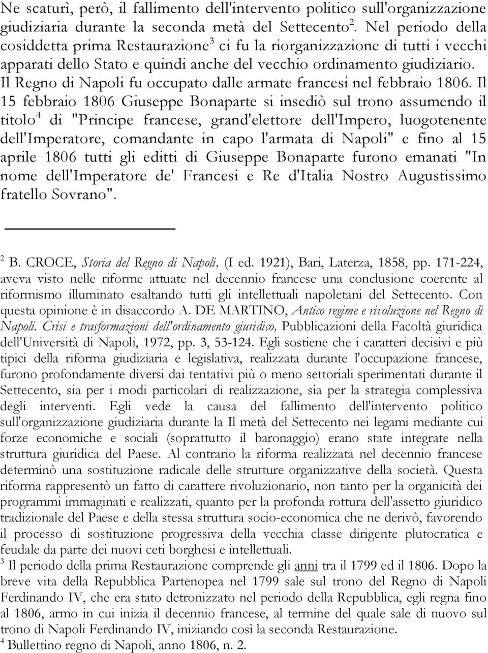 Il Regno di Napoli fu occupato dalle armate francesi nel febbraio 1806.