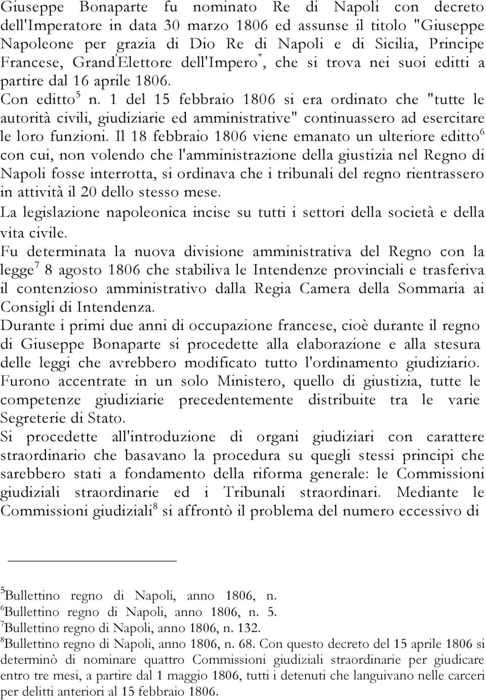 1 del 15 febbraio 1806 si era ordinato che "tutte le autorità civili, giudiziarie ed amministrative" continuassero ad esercitare le loro funzioni.