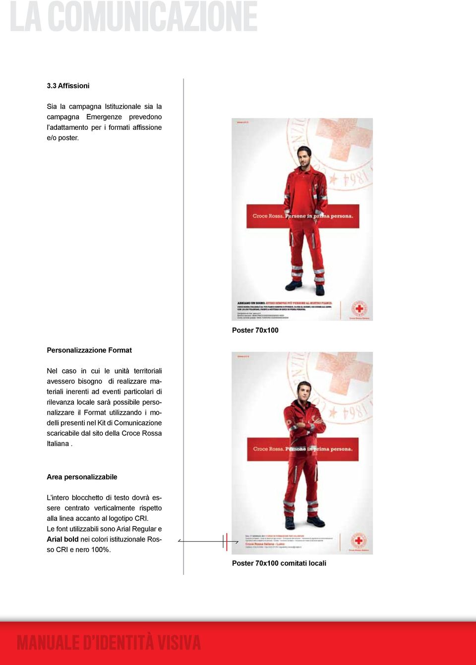 possibile personalizzare il Format utilizzando i modelli presenti nel Kit di Comunicazione scaricabile dal sito della Croce Rossa Italiana.
