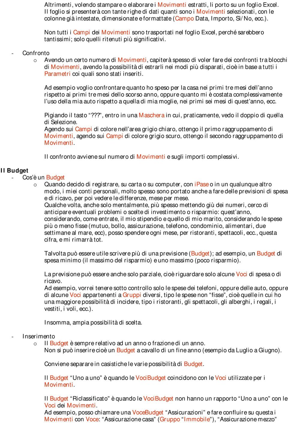 Nn tutti i Campi dei Mvimenti sn trasprtati nel fgli Excel, perché sarebber tantissimi; sl quelli ritenuti più significativi.