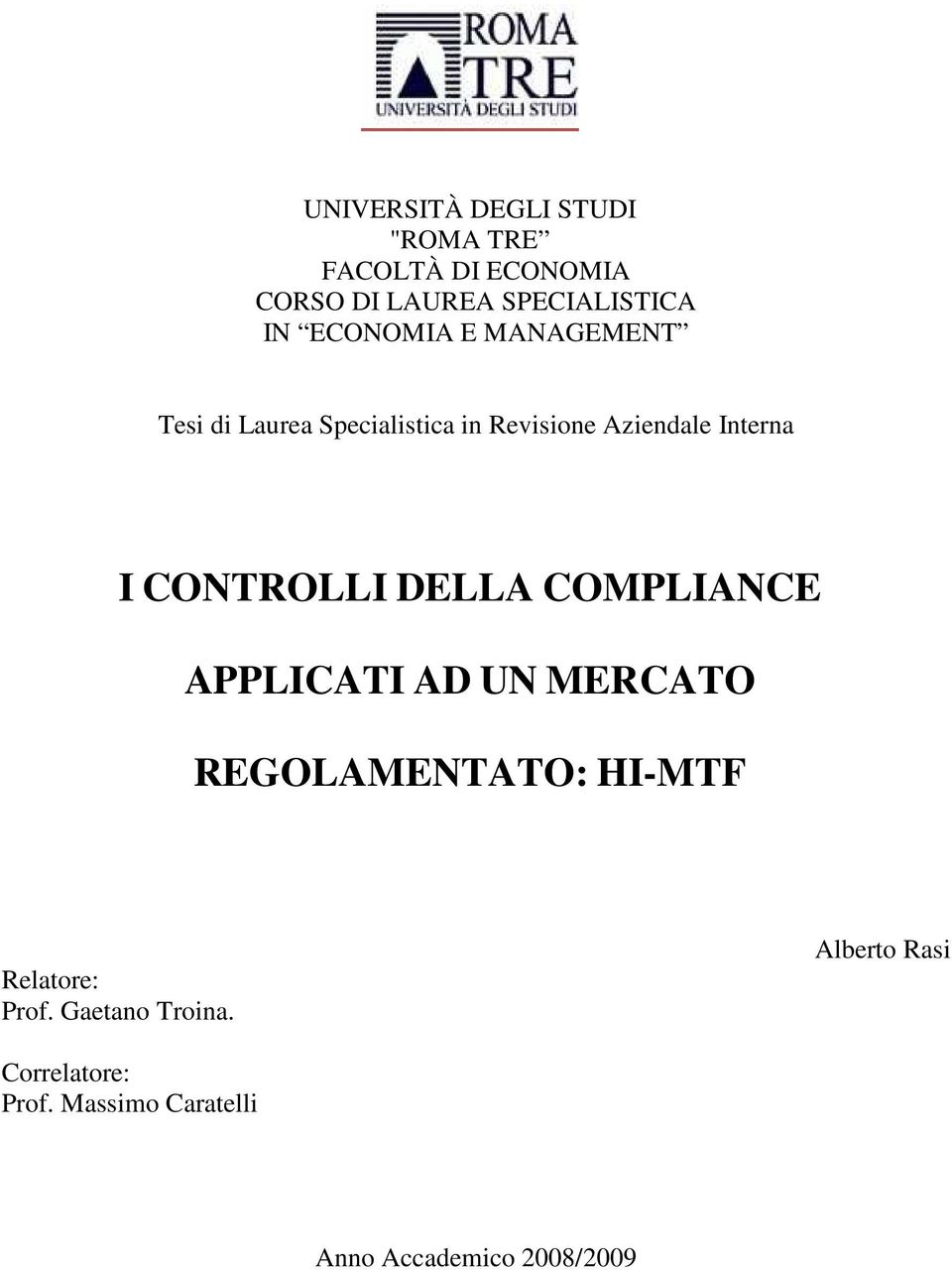 CONTROLLI DELLA COMPLIANCE APPLICATI AD UN MERCATO REGOLAMENTATO: HI-MTF Relatore: Prof.