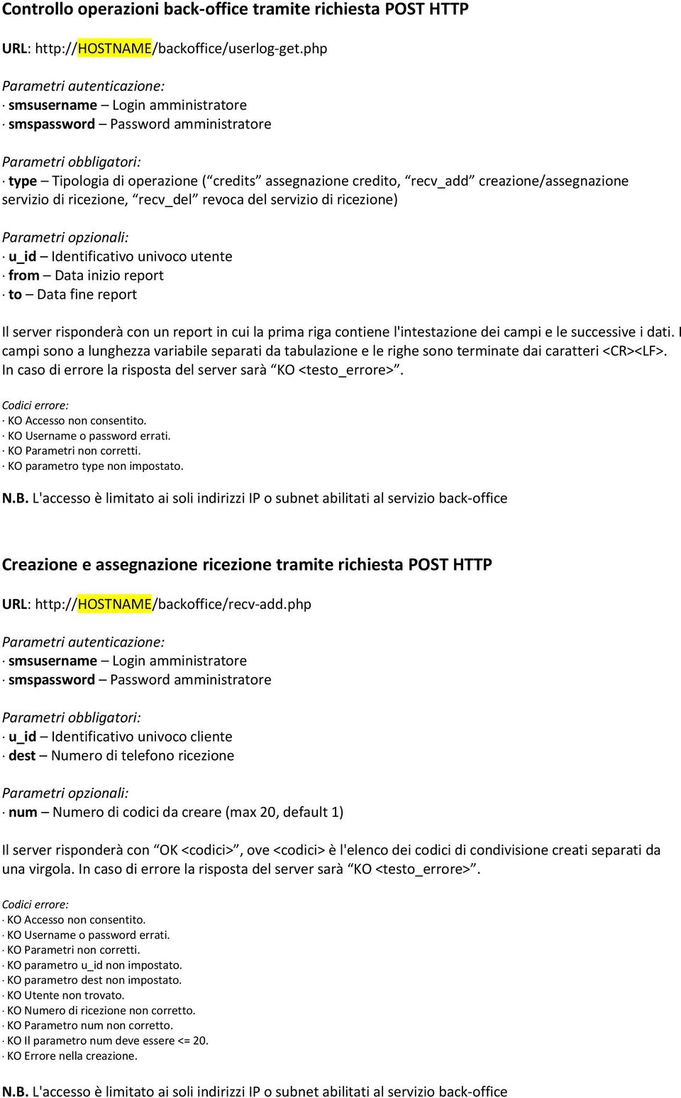 from Data inizio report to Data fine report Il server risponderà con un report in cui la prima riga contiene l'intestazione dei campi e le successive i dati.