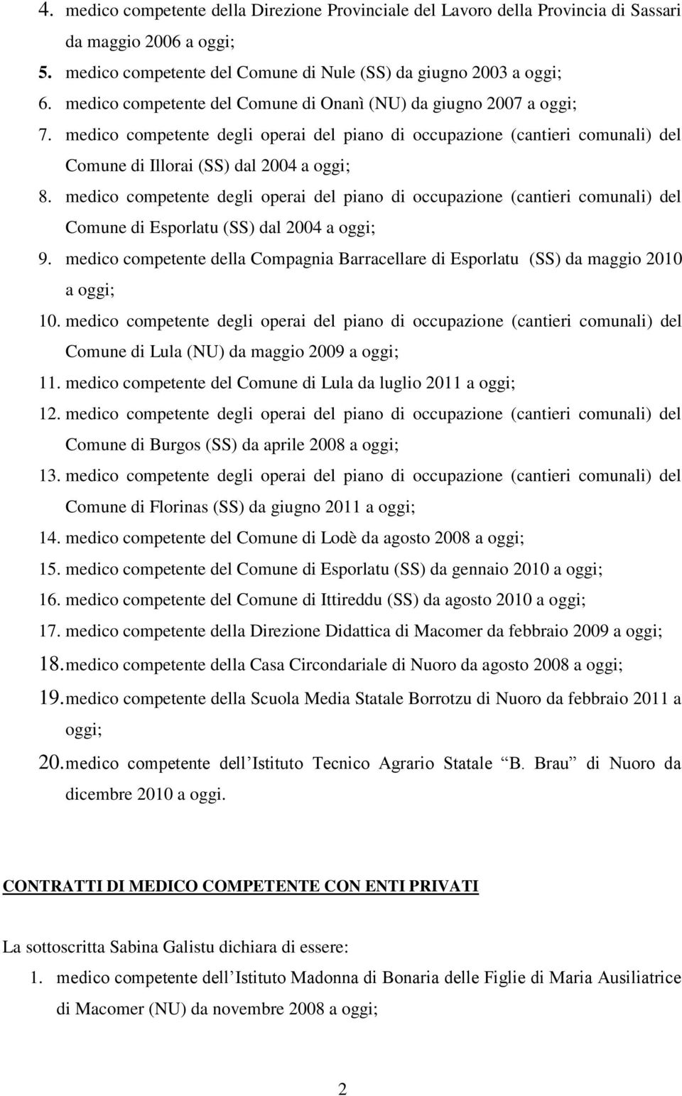 medico competente degli operai del piano di occupazione (cantieri comunali) del Comune di Esporlatu (SS) dal 2004 a 9.