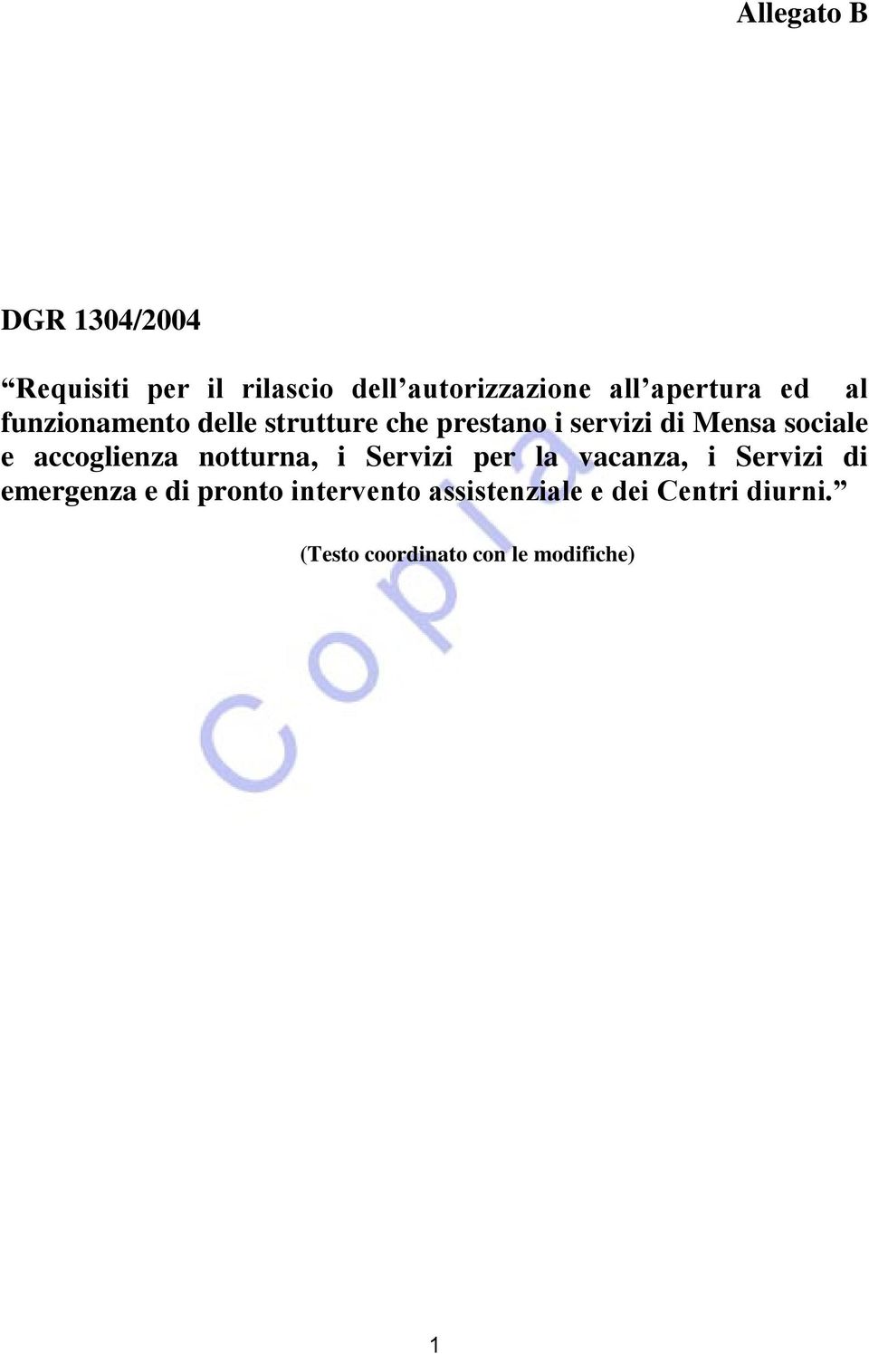 sociale e accoglienza notturna, i Servizi per la vacanza, i Servizi di emergenza