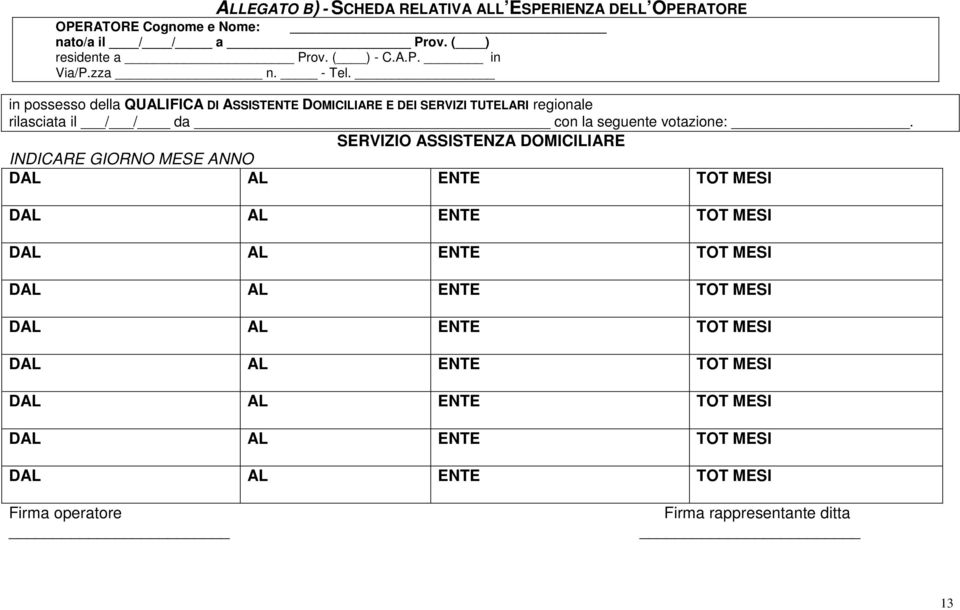 SERVIZIO ASSISTENZA DOMICILIARE INDICARE GIORNO MESE ANNO DAL AL ENTE TOT MESI DAL AL ENTE TOT MESI DAL AL ENTE TOT MESI DAL AL ENTE TOT MESI DAL AL