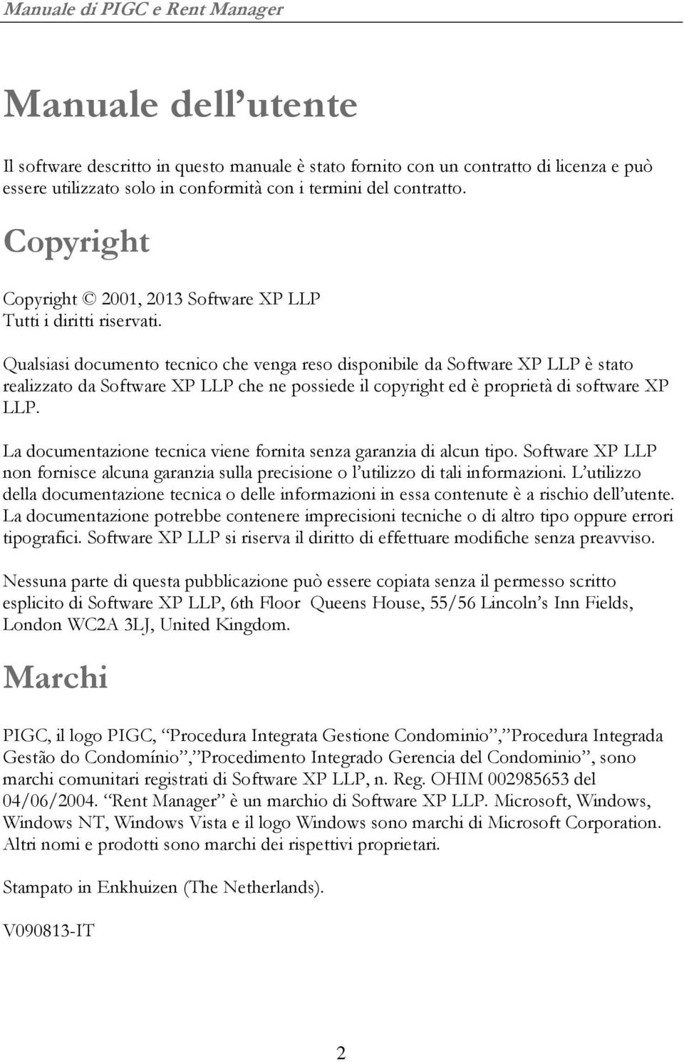 Qualsiasi documento tecnico che venga reso disponibile da Software XP LLP è stato realizzato da Software XP LLP che ne possiede il copyright ed è proprietà di software XP LLP.