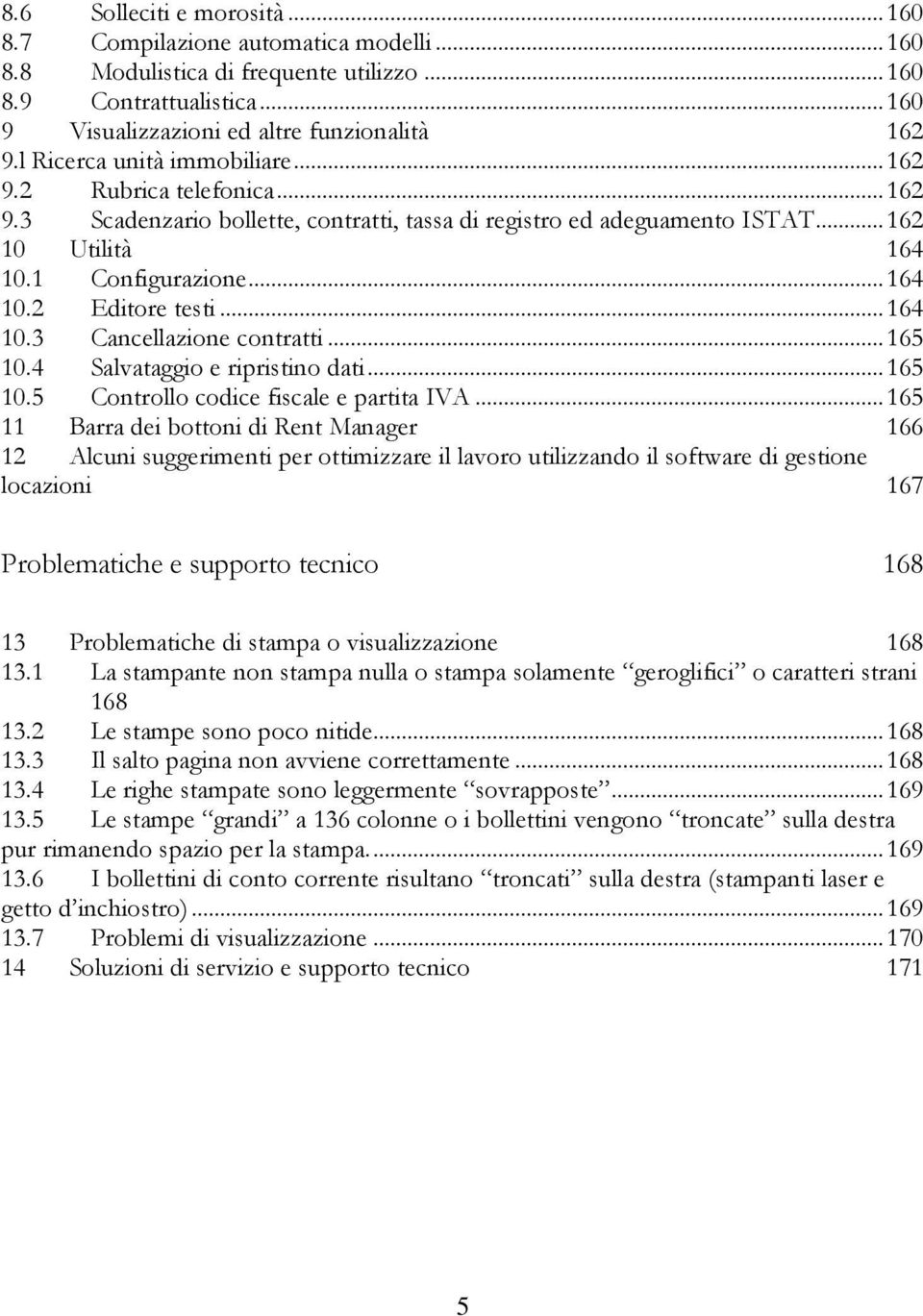 .. 164 10.3 Cancellazione contratti... 165 10.4 Salvataggio e ripristino dati... 165 10.5 Controllo codice fiscale e partita IVA.