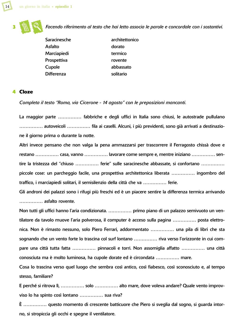 mancanti. La maggior parte fabbriche e degli uffici in Italia sono chiusi, le autostrade pullulano autoveicoli fila ai caselli.