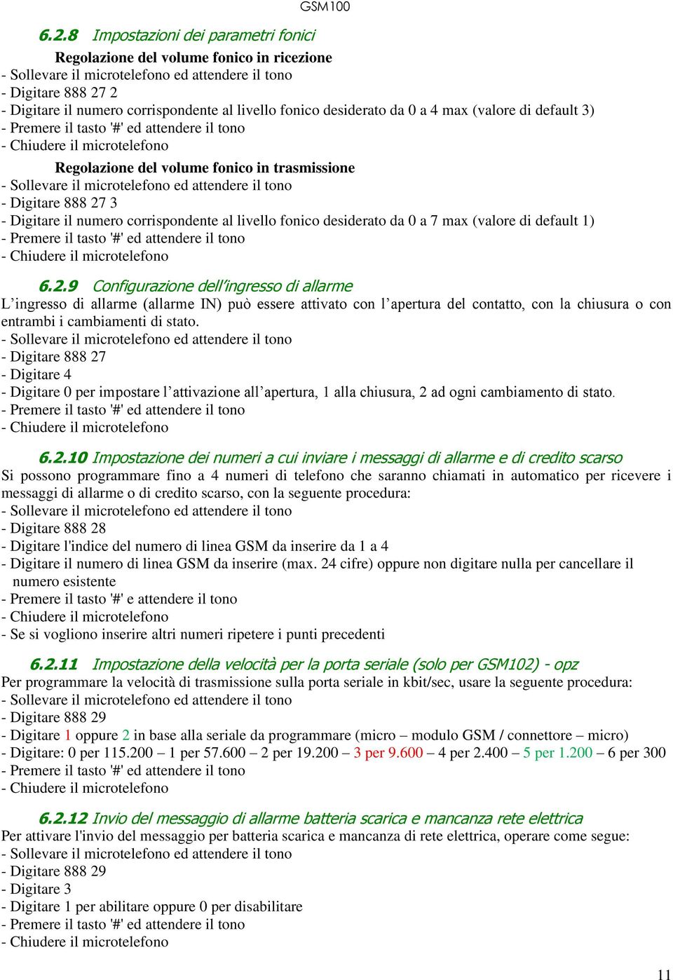 3 - Digitare il numero corrispondente al livello fonico desiderato da 0 a 7 max (valore di default 1) 6.2.