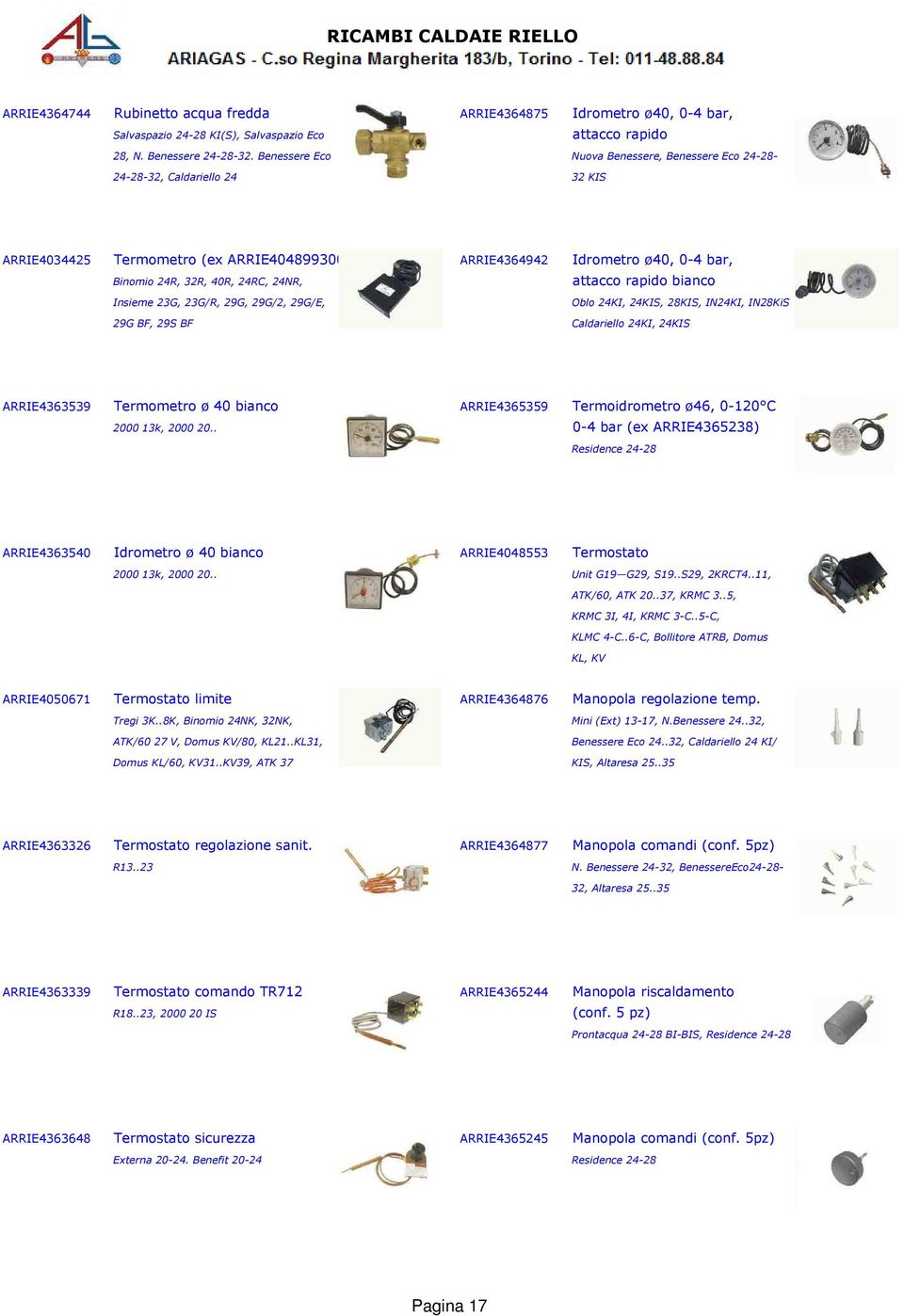 attacco rapido bianco Insieme 23G, 23G/R, 29G, 29G/2, 29G/E, Oblo 24KI, 24KIS, 28KIS, IN24KI, IN28KiS 29G BF, 29S BF Caldariello 24KI, 24KIS ARRIE4363539 Termometro ø 40 bianco ARRIE4365359