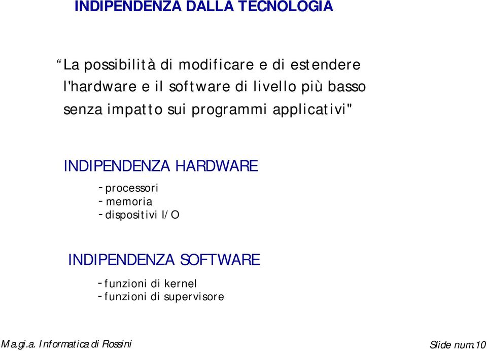 applicativi" INDIPENDENZA HARDWARE - processori - memoria - dispositivi