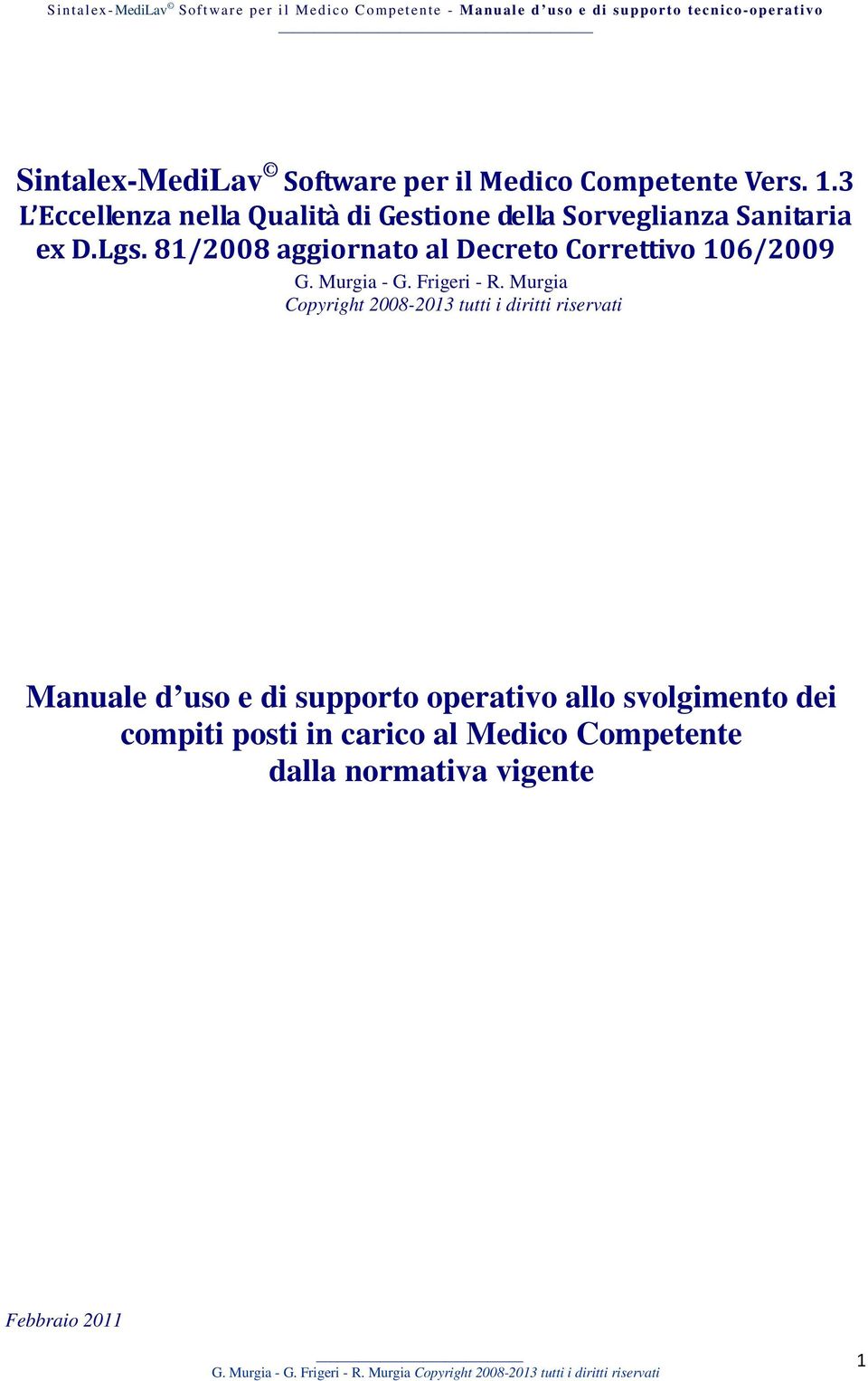 81/2008 aggiornato al Decreto Correttivo 106/2009 G. Murgia - G. Frigeri - R.