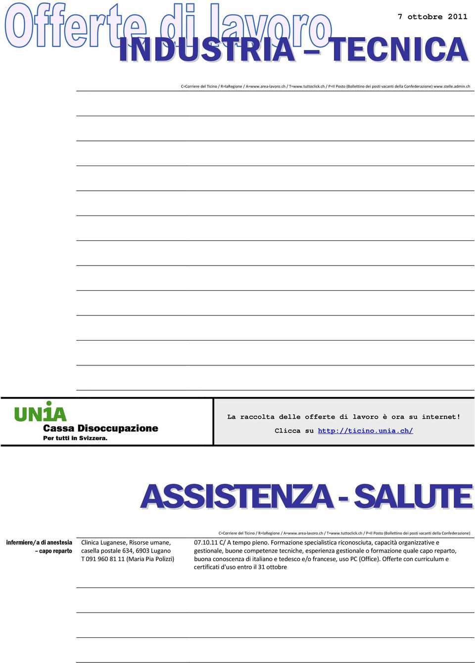 R=laRegione / A=www.area-lavoro.ch / T=www.tuttoclick.ch / P=Il Posto (Bollettino dei posti vacanti della Confederazione) 07.0. C/ A tempo pieno.