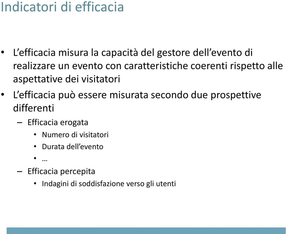 visitatori L efficacia può essere misurata secondo due prospettive differenti Efficacia