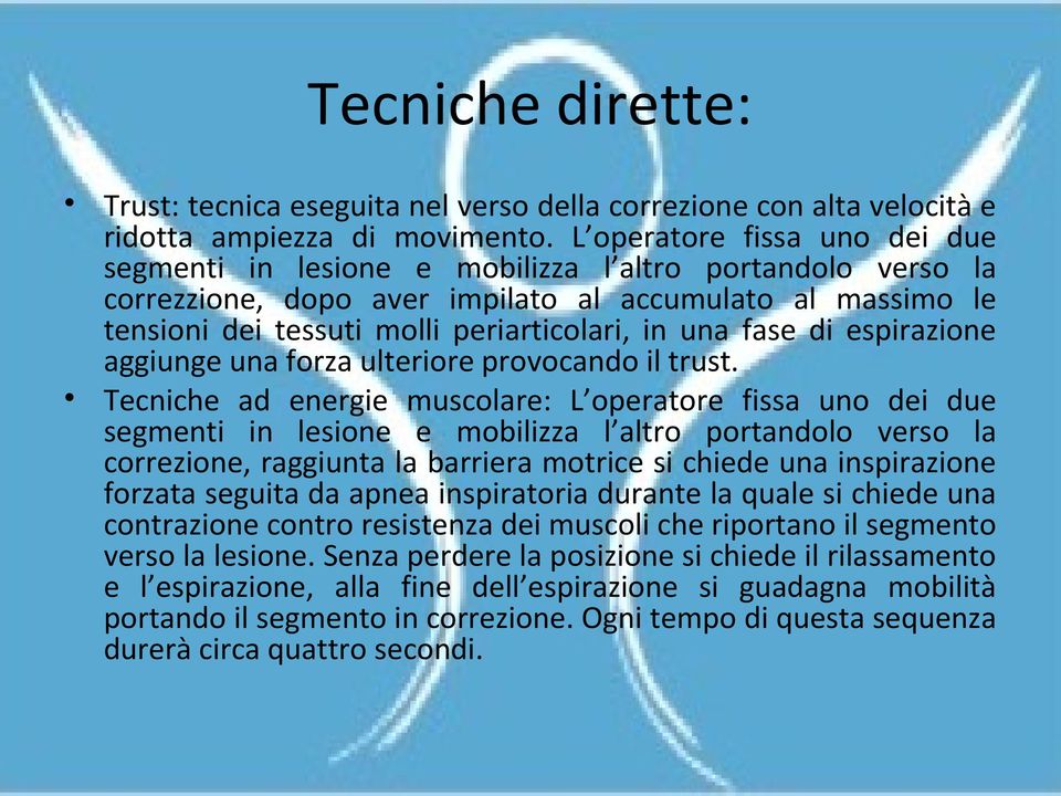 fase di espirazione aggiunge una forza ulteriore provocando il trust.