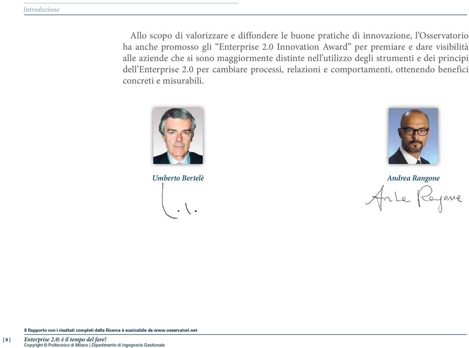 0 Innovation Award per premiare e dare visibilità alle aziende che si sono maggiormente distinte nell utilizzo degli strumenti