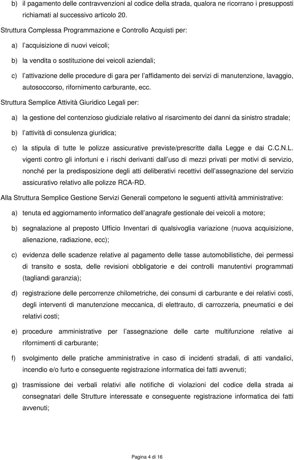 affidamento dei servizi di manutenzione, lavaggio, autosoccorso, rifornimento carburante, ecc.