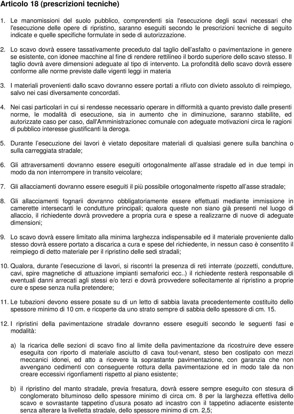 indicate e quelle specifiche formulate in sede di autorizzazione. 2.