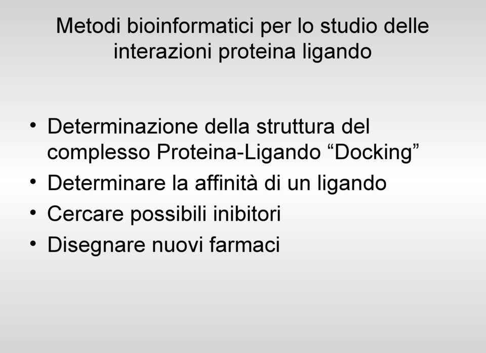 complesso Proteina-Ligando Docking Determinare la