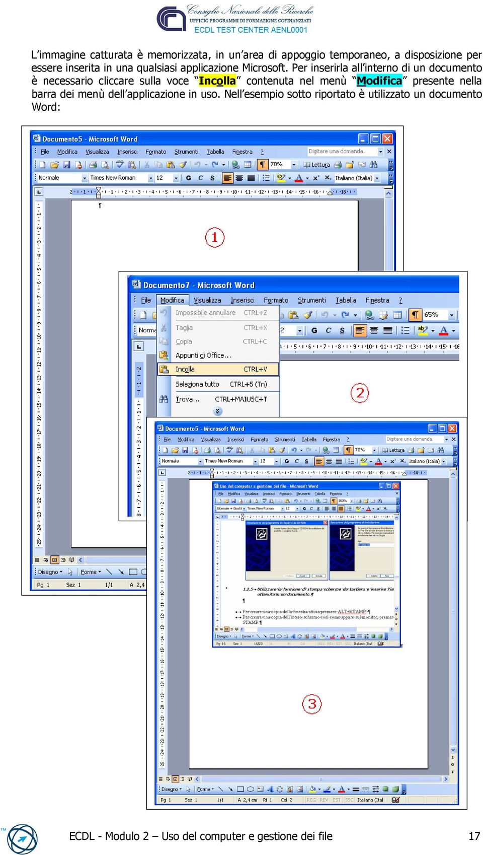 Per inserirla all interno di un documento è necessario cliccare sulla voce Incolla contenuta nel menù