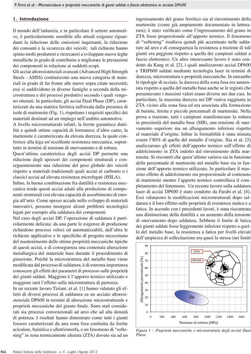 consumi e la sicurezza dei veicoli; tali richieste hanno spinto molti produttori e ricercatori a sviluppare nuove leghe metalliche in grado di contribuire a migliorare le prestazioni dei componenti