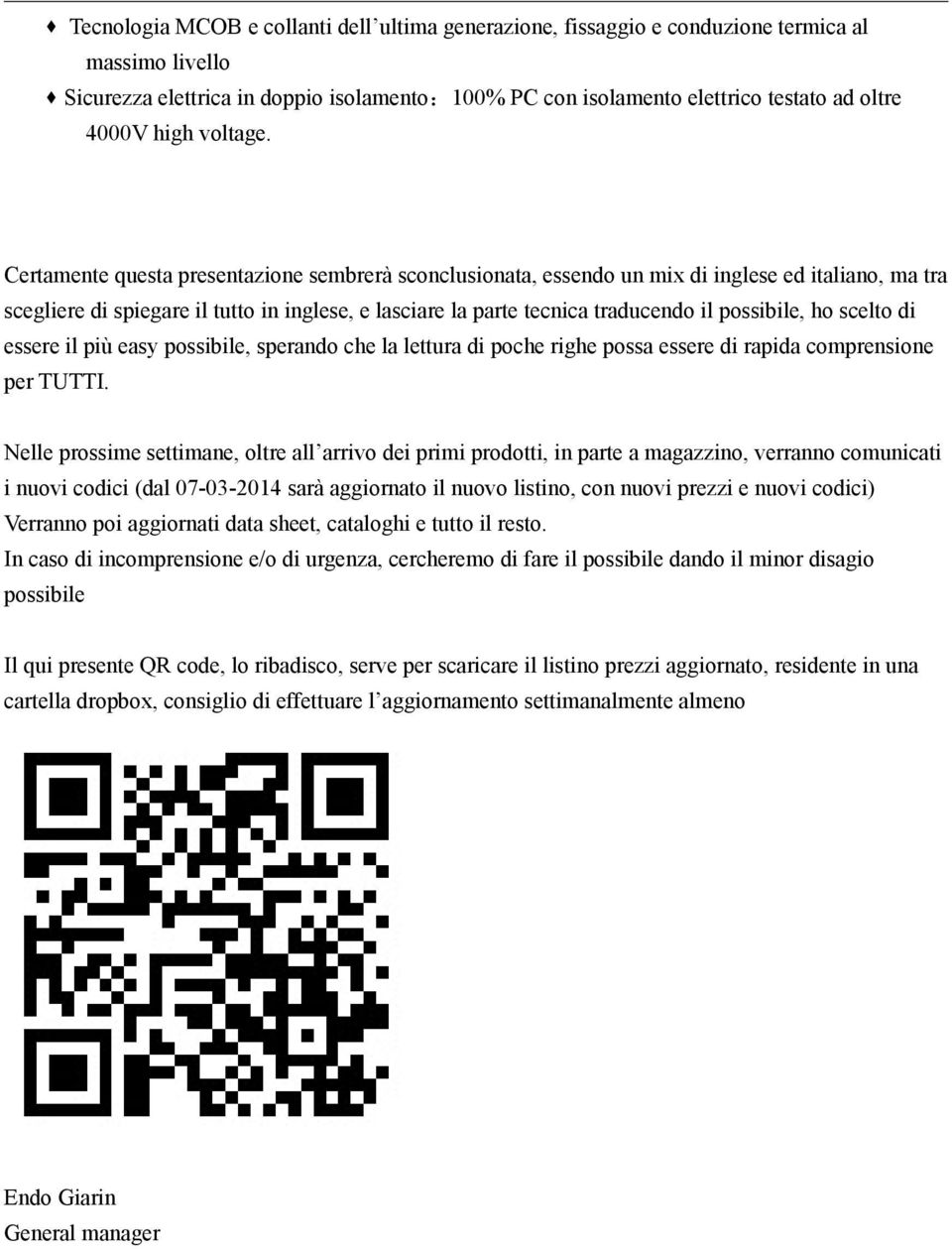 Certamente questa presentazione sembrerà sconclusionata, essendo un mix di inglese ed italiano, ma tra scegliere di spiegare il tutto in inglese, e lasciare la parte tecnica traducendo il possibile,