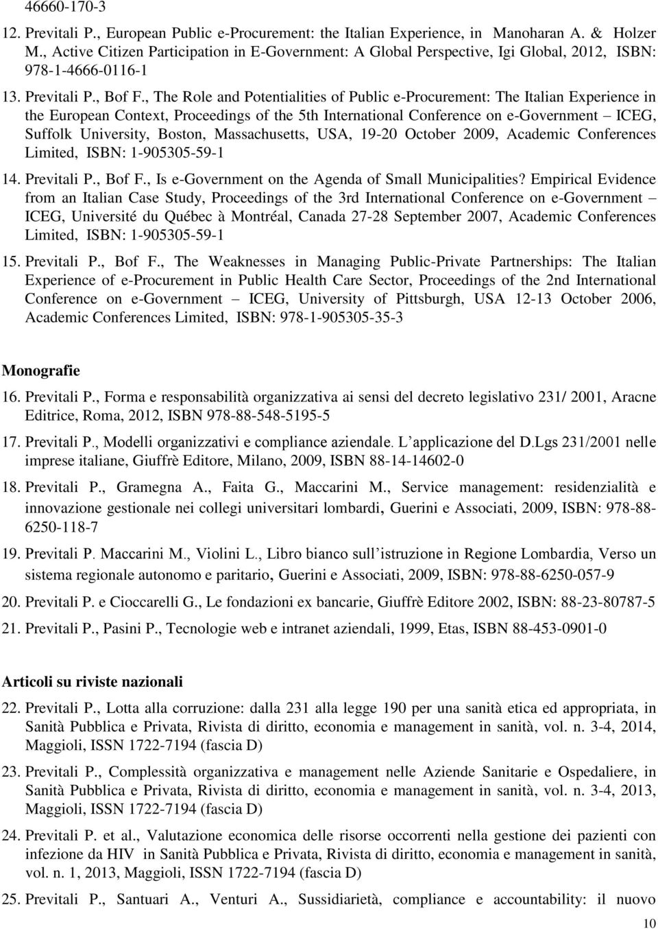 , The Role and Potentialities of Public e-procurement: The Italian Experience in the European Context, Proceedings of the 5th International Conference on e-government ICEG, Suffolk University,