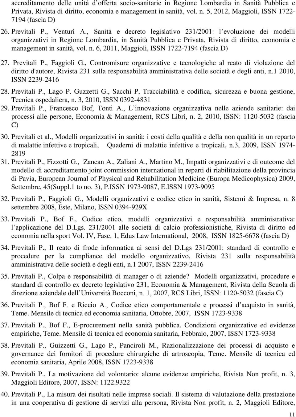 , Sanità e decreto legislativo 231/2001: l evoluzione dei modelli organizzativi in Regione Lombardia, in Sanità Pubblica e Privata, Rivista di diritto, economia e management in sanità, vol. n.