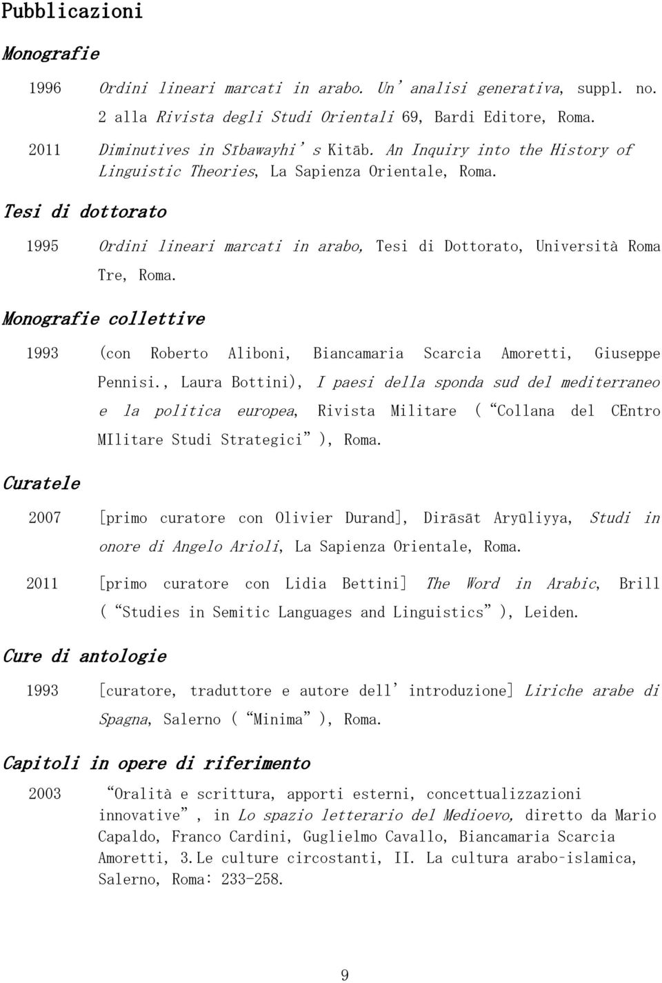 Monografie collettive 1993 (con Roberto Aliboni, Biancamaria Scarcia Amoretti, Giuseppe Curatele Pennisi.