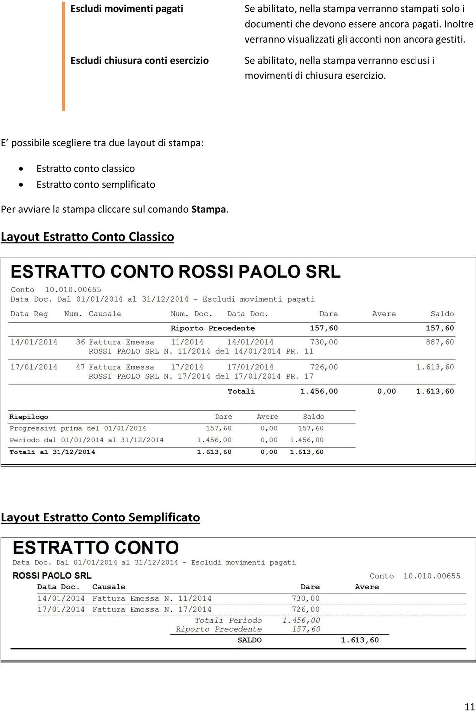 Se abilitato, nella stampa verranno esclusi i movimenti di chiusura esercizio.