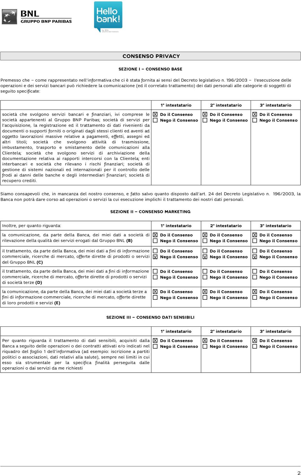 intestatario 2 intestatario 3 intestatario società che svolgono servizi bancari e finanziari, ivi comprese le società appartenenti al Gruppo BNP Paribas; società di servizi per l acquisizione, la