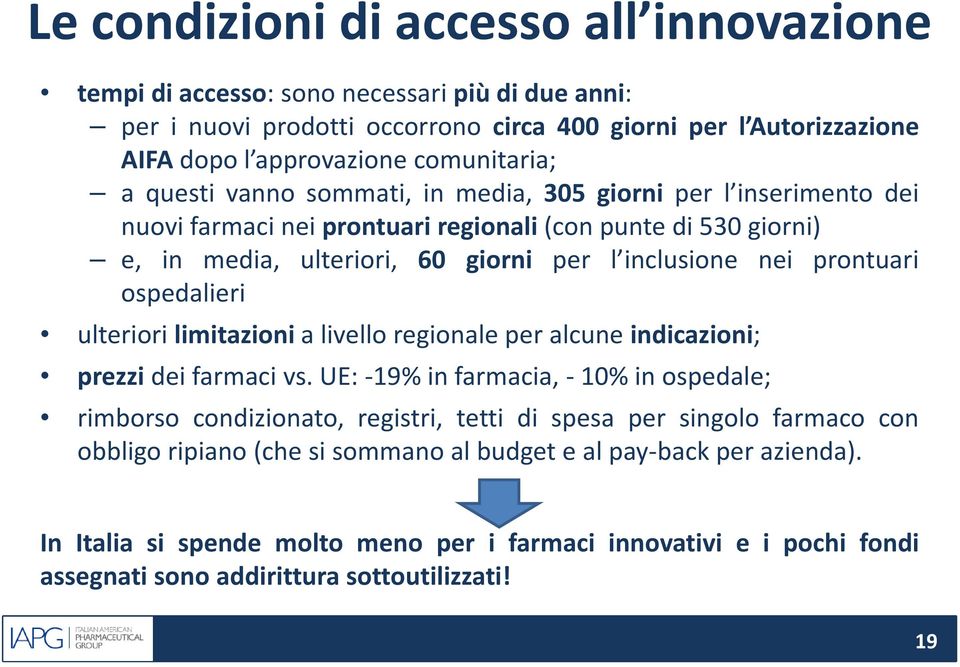 ospedalieri ulteriori limitazioni a livello regionale per alcune indicazioni; prezzi dei farmaci vs.