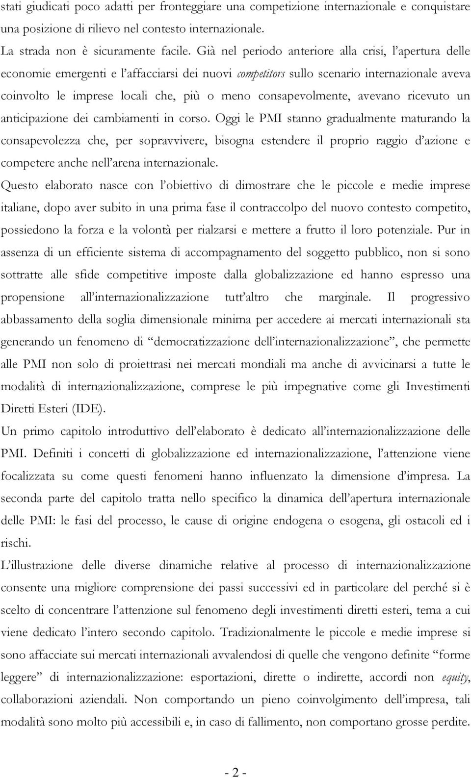 consapevolmente, avevano ricevuto un anticipazione dei cambiamenti in corso.