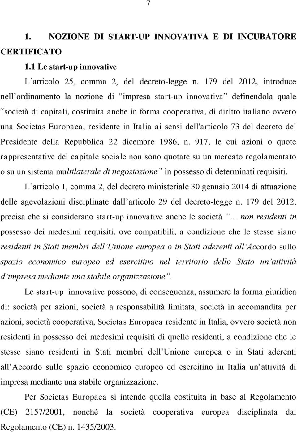 Societas Europaea, residente in Italia ai sensi dell'articolo 73 del decreto del Presidente della Repubblica 22 dicembre 1986, n.