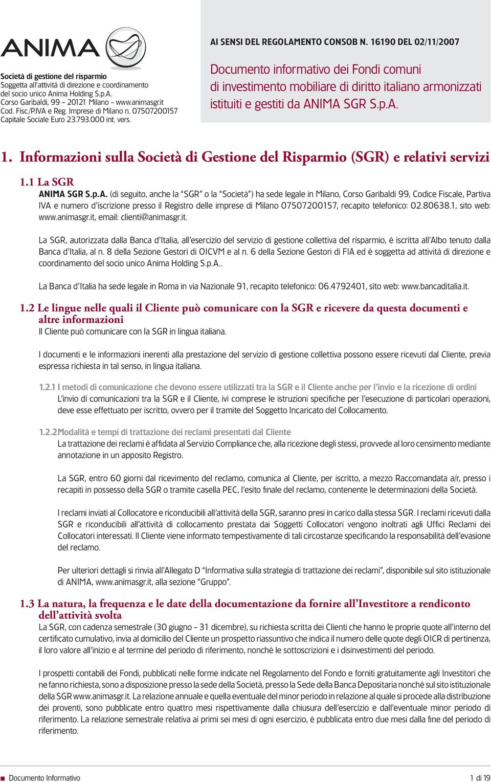 Documento informativo dei Fondi comuni di investimento mobiliare di diritto italiano armonizzati istituiti e gestiti da ANIMA SGR S.p.A. 1.