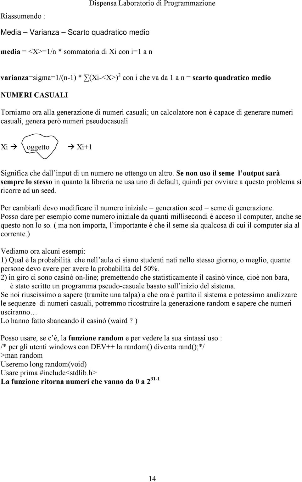 Significa che dall input di un numero ne ottengo un altro.