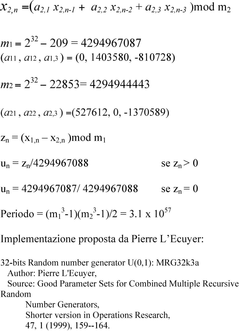 Periodo = (m 1 3-1)(m 2 3-1)/2 = 3.