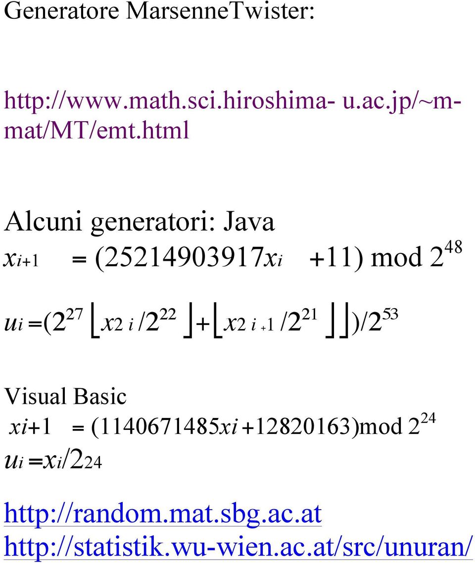 /2 22 + x2 i +1 /2 21 )/2 53 Visual Basic xi+1 = (1140671485xi +12820163)mod 2