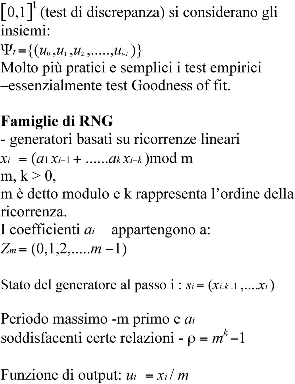 Famiglie di RNG - generatori basati su ricorrenze lineari xi = (a1 xi 1 +.