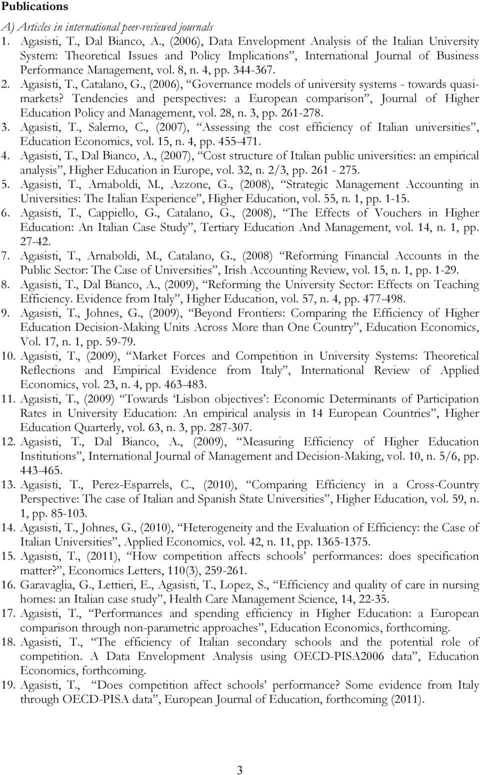 2. Agasisti, T., Catalano, G., (2006), Governance models of university systems - towards quasimarkets?