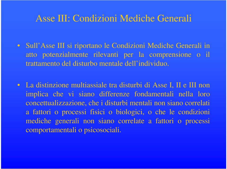 La distinzione multiassiale tra disturbi di Asse I, II e III non implica che vi siano differenze fondamentali nella loro