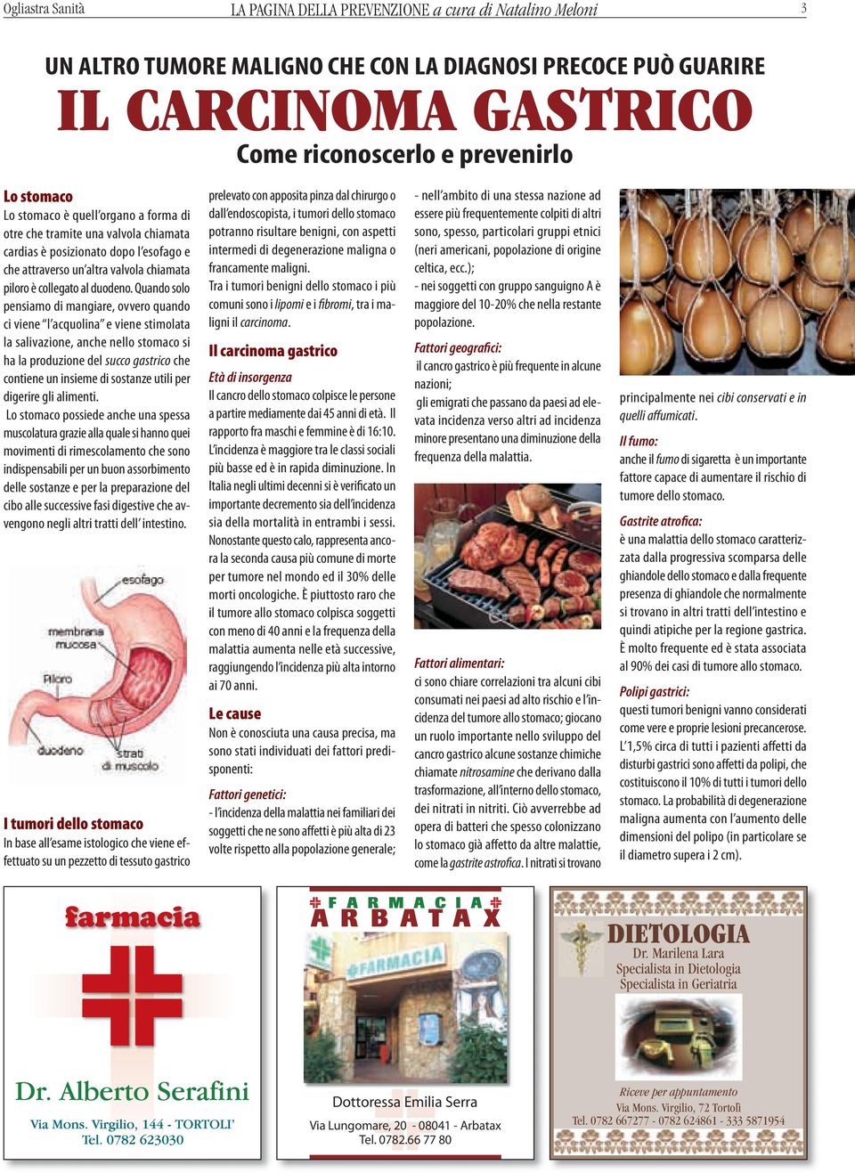 Quando solo pensiamo di mangiare, ovvero quando ci viene l acquolina e viene stimolata la salivazione, anche nello stomaco si ha la produzione del succo gastrico che contiene un insieme di sostanze