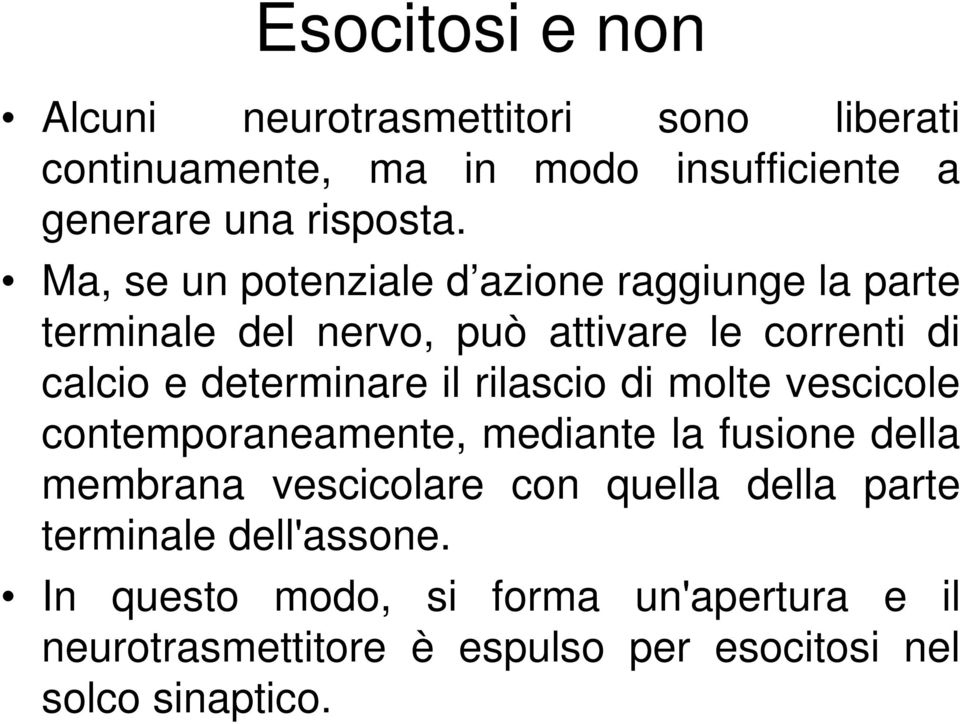 rilascio di molte vescicole contemporaneamente, mediante la fusione della membrana vescicolare con quella della parte