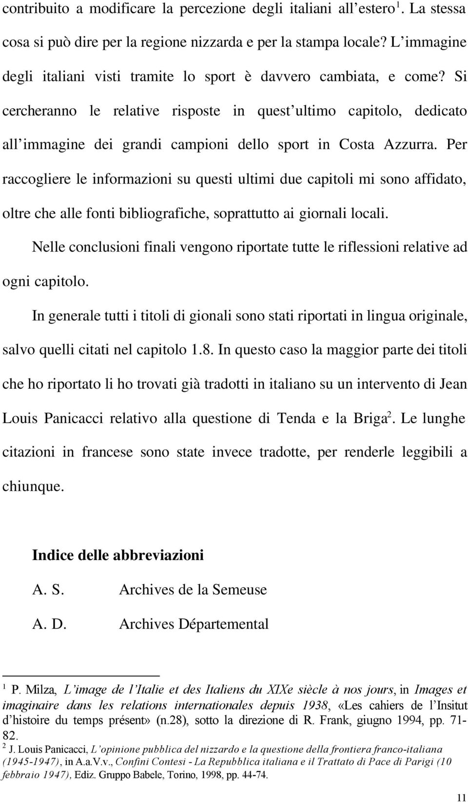 Si cercheranno le relative risposte in quest ultimo capitolo, dedicato all immagine dei grandi campioni dello sport in Costa Azzurra.