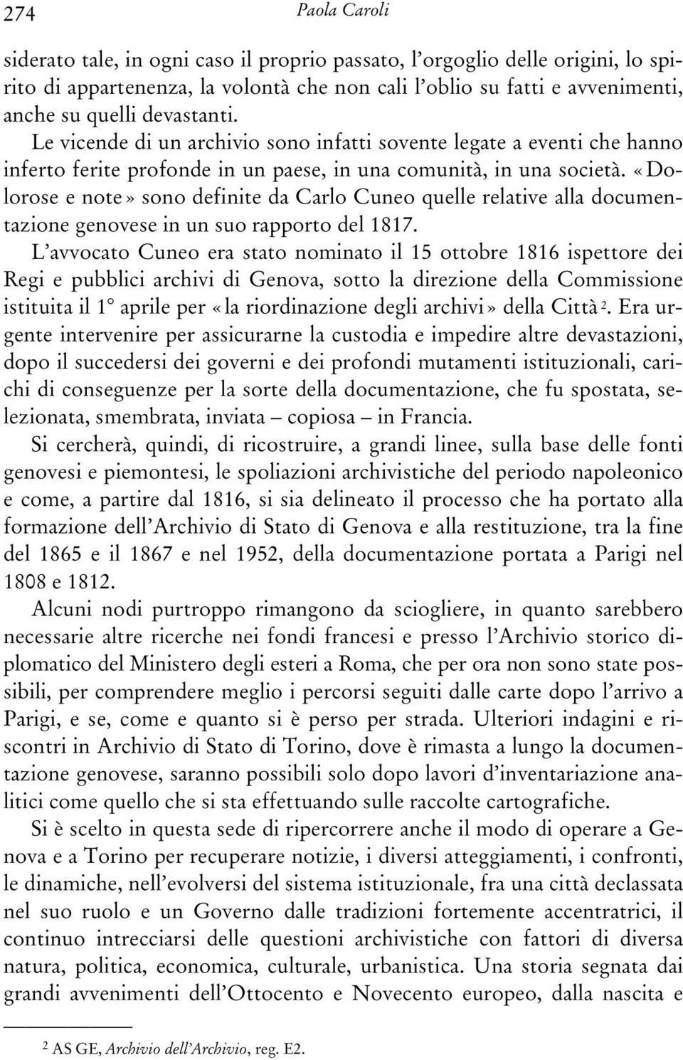 «Dolorose e note» sono definite da Carlo Cuneo quelle relative alla documentazione genovese in un suo rapporto del 1817.