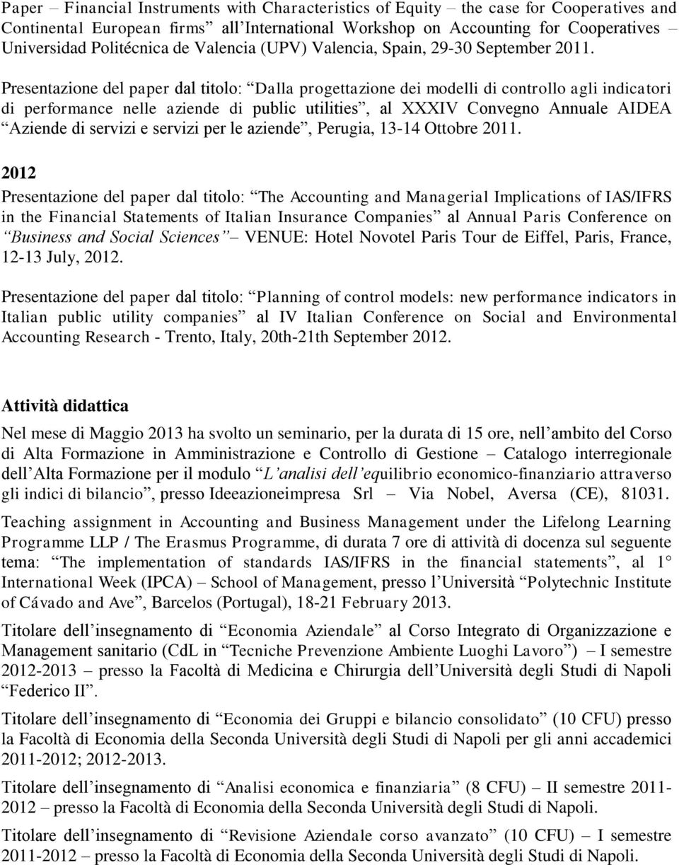 Presentazione del paper dal titolo: Dalla progettazione dei modelli di controllo agli indicatori di performance nelle aziende di public utilities, al XXXIV Convegno Annuale AIDEA Aziende di servizi e